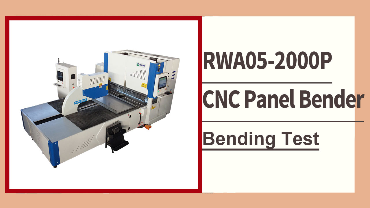 RONGWIN le muestra la prueba de doblado de la dobladora de paneles CNC de alta precisión RWA05-2000P.